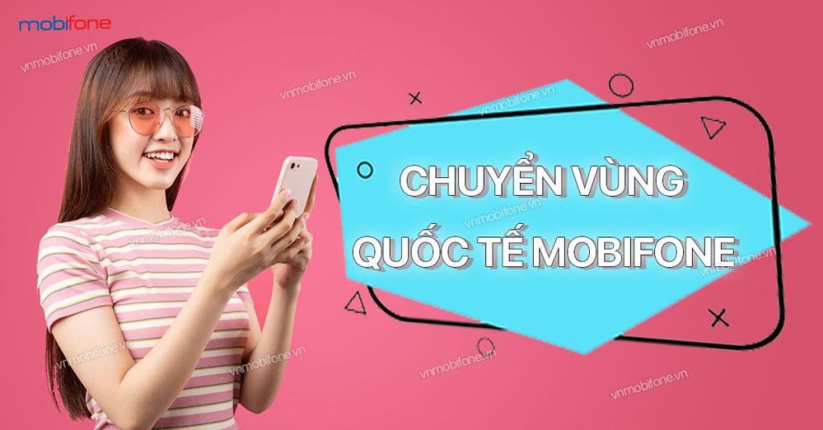 Cách đăng ký dịch vụ chuyển vùng quốc tế Mobifone