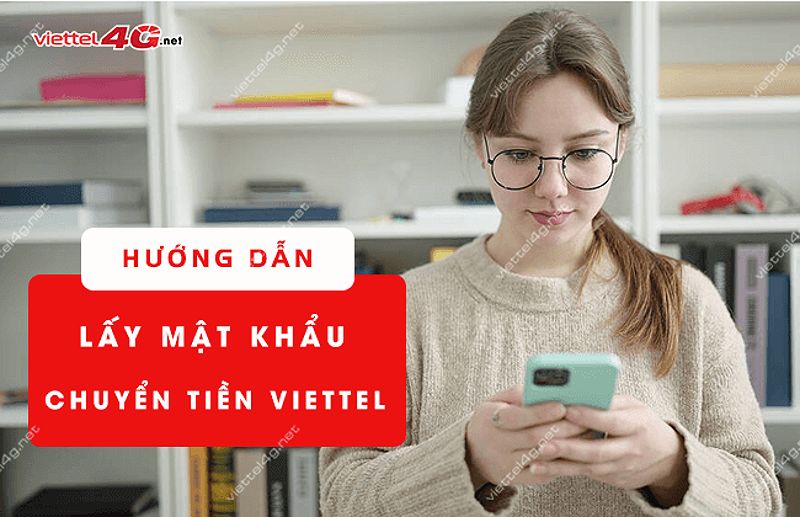 Cách lấy lại mật khẩu chuyển tiền Viettel